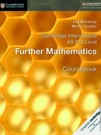 Cambridge International AS and A Level Further Mathematics Coursebook (2018) by Lee Mckelvey and Martin Crozier