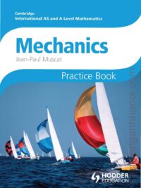 Hodder Cambridge International AS and A Level Mathematics Mechanics Practice Book (2014) With answers ( có đáp án)