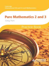 Hodder Cambridge International AS and A Level Mathematics Pure Mathematics 2 and 3 Practice Book (2015) With answer ( Có đáp án)