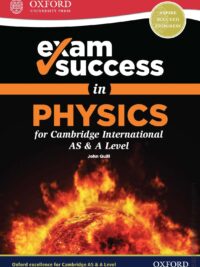 Oxford Exam Success in Physics for Cambridge International AS & A Level (1st Edition 2018)