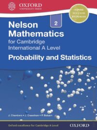 Oxford Nelson Probability and Statistics 2 for Cambridge International A Level (2014)