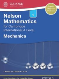 Oxford Nelson Mechanics 1 for Cambridge International A Level (2016)