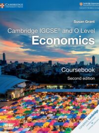 Cambridge IGCSE and O Level Economics (2nd Edition, 2018) Coursebook by Susan Grant
