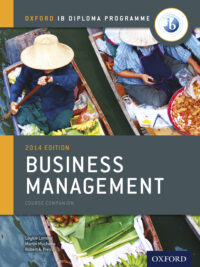 Oxford IB Diploma Programme Business Management Course Companion by Martin Mwenda Muchena, Loykie Lomine, Robert Pierce