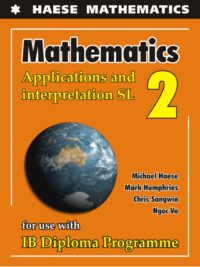 Mathematics Applications and Interpretation SL 2 by Michael Haese, Mark Humphries, Chris Sangwin, Ngoc Vo