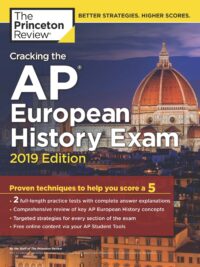 The Princeton Review Cracking the AP European History Exam, 2019 Edition Practice Tests Proven Techniques to Help You Score a 5 by Penguin Random House