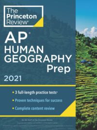 The Princeton Review - AP Human Geography Prep 2021 Edition 3 Full-length Practice Tests