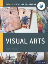 Oxford IB Diploma Programme Visual Arts Course Compantion