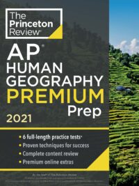 The Princeton Review - AP Human Geography Premium Prep 2021 Edition 6 Full-length Practice Tests