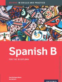 Oxford IB Skills and Practice Spanish B for the IB Diploma