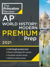 The Princeton Review – AP World History Modern Premium Prep 2021 Edition 6 Full-length Practice Tests
