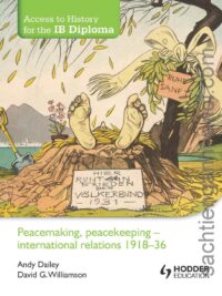 Access to History for the IB Diploma Peacemaking, peacekeeping – international relations 1918-36