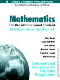 Mathematical Studies - Standard Level International Baccalaureate Diploma by Mal Coad, Glen Whifren, John Owen, Robert Haese, Sandra Haese, Mark Bruce