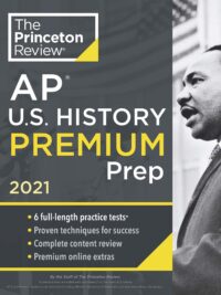The Princeton Review - AP U.S History Premium Prep 2021 Edition 6 Full-length Practice Tests