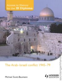 Access to History for the IB Diploma The Arab-Israeli conflict 1945-79 by Mike Scott-Baumann