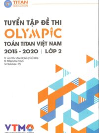 Tuyển tập đề thi OLYMPIC Toán Titan Việt Nam (VTMO) 2015-2020 Lớp 2 (có kèm đáp án, sách bằng tiếng Việt)
