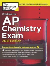 The Princeton Review – Cracking the AP Chemistry Exam 2018 Edition 2 Full-length Practice Tests