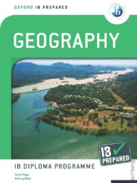 Oxford IB Diploma Programme IB Prepared Geography by Garrett Nagle, Anthony Gillett