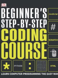 Beginners Step-By-Step Coding Course by Dk Publishers