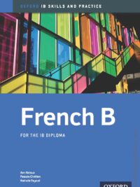 Oxford IB Skills and Practice - French B for the IB Diploma