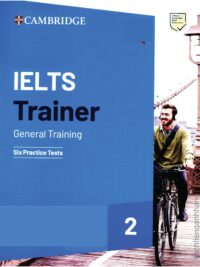 Cambridge IELTS Trainer 2 General Training Six Practice Tests with answers (Ielts Practice Tests)