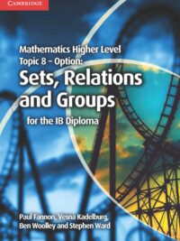 Mathematics Higher Level Topic 8 – Option Sets, Relations and Groups