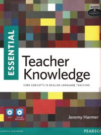 Essential Teacher Knowledge Core Concepts in English Language Teaching by Jeremy Harmer