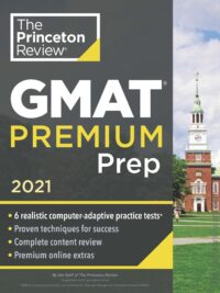 The Princeton Review – GMAT Premium Prep 2021 6 Realistic Computer Adaptive Practice Tests