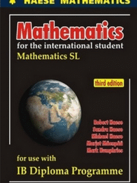 Mathematics for the international student mathematics SL 3rd Edition, for use with IB diploma programme by Sandra Haese, Michael Haese, Robert Haese, Mark Humphries, Marjut Mäenpää