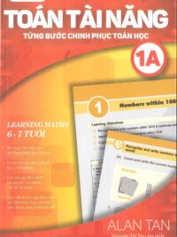 Toán Tài Năng - Từng Bước Chinh Phục Toán Học 1A (6-7 Tuổi) ( song ngữ Anh – Việt)