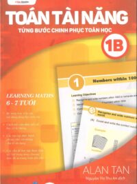 Toán Tài Năng - Từng Bước Chinh Phục Toán Học 1B (6-7 Tuổi) ( song ngữ Anh – Việt)