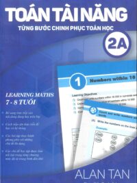 Toán Tài Năng - Từng Bước Chinh Phục Toán Học 2A (7-8 Tuổi) ( song ngữ Anh – Việt)