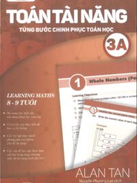 Toán Tài Năng - Từng Bước Chinh Phục Toán Học 3A (8-9 Tuổi) ( song ngữ Anh – Việt)