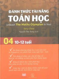 Đánh Thức Tài Năng Toán Học 4 (10 - 12 Tuổi) ( song ngữ Anh – Việt)