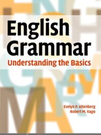English Grammar Understanding the Basics by Evelyn P. Altenberg , Robert M. Vago