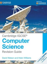 Cambridge IGCSE Computer Science Revision Guide David Watson, Helen Williams