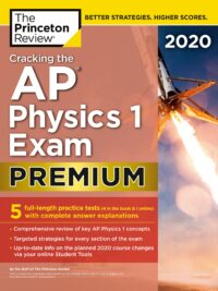 Cracking the AP Physics 1 Exam 2020 Premium by The Princeton Review