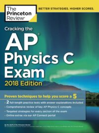 Cracking the AP Physics C Exam, 2018 Edition by The Princeton Review