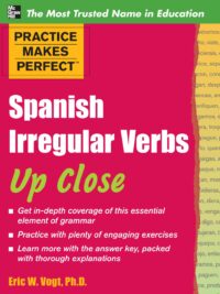 Practice Makes Perfect - Spanish Irregular Verbs Up Close
