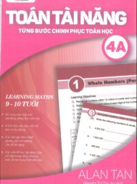 Toán Tài Năng - Từng Bước Chinh Phục Toán Học 4A (9-10 Tuổi) ( song ngữ Anh – Việt)