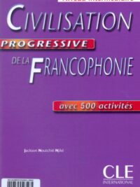 Civilisation Progressive De La Francophonie Niveau Intermédiaire avec 500 activites