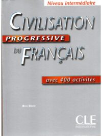 Civilisation Progressive Du Français Niveau Intermédiaire avec 400 activites Première Édition