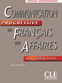 Communication Progressive Du Français Des Affaires Niveau Intermédiaire Avec 250 Activites
