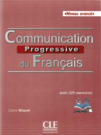 Communication Progressive Du Français Niveau Avancé Avec 525 Exercices
