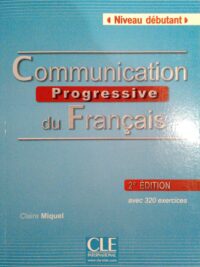 Communication Progressive Du Français Niveau Débutant Avec 320 activites Deuxième Édition (inclus corrigés