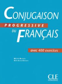 Conjugaison Progressive Du Français Avec 400 Exercices (inclus corrigés)