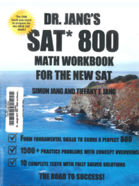 Dr. Jang SAT* 800 Math Workbook For The New SAT