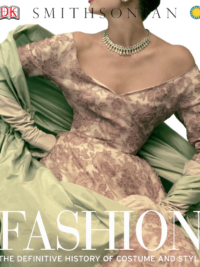 Fashion The Definitive History of Costume and Style by DK Smithsonian