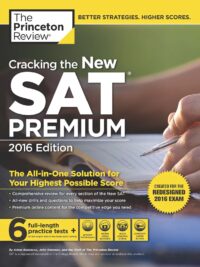 Cracking the New Sat Premium Edition 2016 Created for the Redesigned 2016 Exam