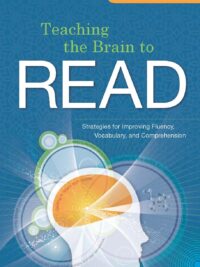 Teaching the Brain to Read Strategies for Improving Fluency, Vocabulary, and Comprehension